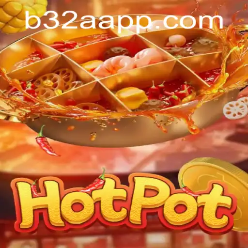 Descubra o Universo de Hotpot: O Jogo Revolucionário com B32A.COM